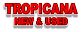 TROPICANA NEW & USED