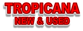 TROPICANA NEW & USED